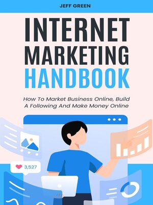 cover image of Internet Marketing Handbook--How to Market Business Online, Build a Following and Make Money Online